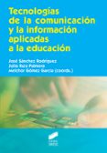 tecnologias de la comunicacion y la informacion aplicadas a la educacion-jose sanchez rodriguez-9788490774328 tecnologias de la comunicacion y la informacion aplicadas a la educacion-jose sanchez rodriguez-9788490774328