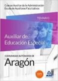 cuerpo auxiliar de la administracion de la comunidad autonoma de aragon. escala de auxiliares facultativos, auxiliares de educacion especial. temario.-9788490934128 cuerpo auxiliar de la administracion de la comunidad autonoma de aragon. escala de auxiliares facultativos, auxiliares de educacion especial. temario.-9788490934128
