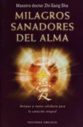 milagros sanadores del alma: antigua y nueva sabiduria para la sanacion integral-zhi gang sha-9788491110828 milagros sanadores del alma: antigua y nueva sabiduria para la sanacion integral-zhi gang sha-9788491110828