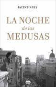 la noche de las medusas-jacinto rey-9788491291428 la noche de las medusas-jacinto rey-9788491291428