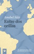 entre dos orillas-anabel sáiz ripoll-9788491421528 entre dos orillas-anabel sáiz ripoll-9788491421528