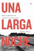 una larga noche: historia global de los campos de concentración-andrea pitzer-9788491643128 una larga noche: historia global de los campos de concentración-andrea pitzer-9788491643128