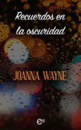 recuerdos en la oscuridad (ebook)-joanna wayne-9788491707028 recuerdos en la oscuridad (ebook)-joanna wayne-9788491707028