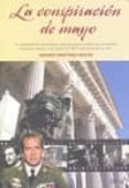 la conspiracion de mayo. el alzamiento nacional que preparo la de recha castrense para el 2 de mayo de 1981 y que frustro el 23f-amadeo martinez ingles-9788492520428 la conspiracion de mayo. el alzamiento nacional que preparo la de recha castrense para el 2 de mayo de 1981 y que frustro el 23f-amadeo martinez ingles-9788492520428