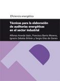 tecnicas para la elaboracion de auditorias energeticas en el sect or industrial-alfonso aranda uson-francisco barrio moreno-9788492521128 tecnicas para la elaboracion de auditorias energeticas en el sect or industrial-alfonso aranda uson-francisco barrio moreno-9788492521128