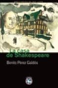 la casa de shakespeare-benito perez galdos-9788493553128 la casa de shakespeare-benito perez galdos-9788493553128