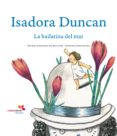 isadora duncan: la bailarina del mar-patricia alonso-9788493786328 isadora duncan: la bailarina del mar-patricia alonso-9788493786328