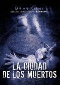 la ciudad de los muertos-brian keene-9788493814328 la ciudad de los muertos-brian keene-9788493814328