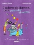 cuaderno de ejercicos para controlar el estres-elisabeth couzon-9788493870928 cuaderno de ejercicos para controlar el estres-elisabeth couzon-9788493870928