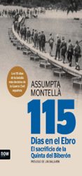115 dias en el ebro. el sacrificio de la quinta del biberon-assumpta montella i carlos-9788494217128 115 dias en el ebro. el sacrificio de la quinta del biberon-assumpta montella i carlos-9788494217128