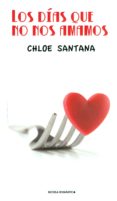 los dias que no nos amamos-chloe santana-9788494415128 los dias que no nos amamos-chloe santana-9788494415128