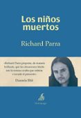 los niños muertos-richard parra-9788494447228 los niños muertos-richard parra-9788494447228