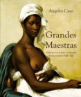 grandes maestras.mujeres en el arte occidental-angeles caso-9788494574528 grandes maestras.mujeres en el arte occidental-angeles caso-9788494574528