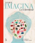 lo que imagina la curiosidad-eva manzano-monica gutierrez serna-9788494630828 lo que imagina la curiosidad-eva manzano-monica gutierrez serna-9788494630828