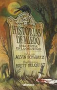 historias de miedo: para contar en la oscuridad-alvin schwartz-9788494631528 historias de miedo: para contar en la oscuridad-alvin schwartz-9788494631528