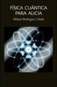 física cuántica para alicia-mikael rodriguez chala-9788494674228 física cuántica para alicia-mikael rodriguez chala-9788494674228