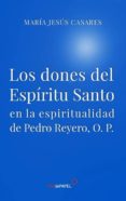 los dones del espiritu santo en la espiritualidad de pedro reyero o.p.-maria jesus casares-9788494715228 los dones del espiritu santo en la espiritualidad de pedro reyero o.p.-maria jesus casares-9788494715228