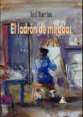 el ladron de miradas-auxi barrios-9788494772528 el ladron de miradas-auxi barrios-9788494772528