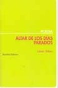 altar, de los dias parados-julieta valero-9788495408228 altar, de los dias parados-julieta valero-9788495408228