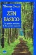 zen basico: los pasajes esenciales de los grandes maestros-9788495456328 zen basico: los pasajes esenciales de los grandes maestros-9788495456328