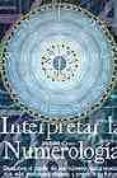 interpretar la numerologia: descubre el poder de los numeros para revelar tus mas profundos deseos y predecir tu futuro-richard craze-9788495677228 interpretar la numerologia: descubre el poder de los numeros para revelar tus mas profundos deseos y predecir tu futuro-richard craze-9788495677228