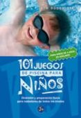 101 juegos de piscina para niños: diversion y preparacion fisica para nadadores de todos los niveles-kim rodomista-9788495973528 101 juegos de piscina para niños: diversion y preparacion fisica para nadadores de todos los niveles-kim rodomista-9788495973528