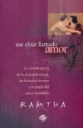 ese elixir llamado amor: la verdad acerca de la atraccion sexual, las fantasias secretas y la magia del amor verdadero-9788496111028 ese elixir llamado amor: la verdad acerca de la atraccion sexual, las fantasias secretas y la magia del amor verdadero-9788496111028