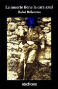 la muerte tiene la cara azul (ebook)-rafael ballesteros-9788496672628 la muerte tiene la cara azul (ebook)-rafael ballesteros-9788496672628