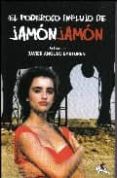 el poderoso influjo de jamon jamon-javier angulo barturen-9788496693128 el poderoso influjo de jamon jamon-javier angulo barturen-9788496693128