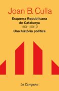 esquerra republicana de catalunya 1931-2012-joan b. culla-9788496735828 esquerra republicana de catalunya 1931-2012-joan b. culla-9788496735828