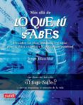 mas alla de lo que tu sabes: descubre tus otras realidades y el n exo entre la fisica cuantica y la percepcion espiritual-jorge blaschke-9788496746428 mas alla de lo que tu sabes: descubre tus otras realidades y el n exo entre la fisica cuantica y la percepcion espiritual-jorge blaschke-9788496746428