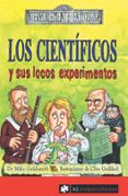 los cientificos y sus locos experimentos-mike goldsmith-9788496751828 los cientificos y sus locos experimentos-mike goldsmith-9788496751828