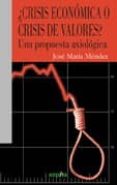 ¿crisis economica o crisis de valores?: una propuesta axiologica-jose maria mendez garcia-9788496764828 ¿crisis economica o crisis de valores?: una propuesta axiologica-jose maria mendez garcia-9788496764828