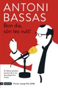bon dia, son les vuit! (premi josep pla 2018)-antoni bassas onieva-9788497102728 bon dia, son les vuit! (premi josep pla 2018)-antoni bassas onieva-9788497102728