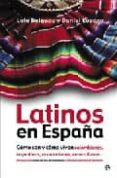 latinos en españa: como son y como viven colombianos, argentinos, ecuatorianos, venezolanos...-daniel lozano-lola delgado-9788497346528 latinos en españa: como son y como viven colombianos, argentinos, ecuatorianos, venezolanos...-daniel lozano-lola delgado-9788497346528