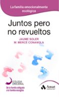 juntos pero no revueltos: la familia emocionalmente ecologica-jaume soler-9788497357128 juntos pero no revueltos: la familia emocionalmente ecologica-jaume soler-9788497357128