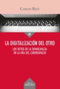 la digitalizacion del otro: los retos de la democracia en la era del ciberespacio-carlos miguel ruiz caballero-9788497437028 la digitalizacion del otro: los retos de la democracia en la era del ciberespacio-carlos miguel ruiz caballero-9788497437028