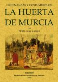 ordenanzas y costumbres de la huerta de murcia (ed. facsimil de l a ed. de: madrid: estab. tip. de fortanet, 1889)-pedro diaz cassou-9788497612128 ordenanzas y costumbres de la huerta de murcia (ed. facsimil de l a ed. de: madrid: estab. tip. de fortanet, 1889)-pedro diaz cassou-9788497612128