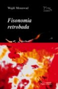 fisionomia retrobada-wajdi mouawad-9788497792028 fisionomia retrobada-wajdi mouawad-9788497792028