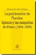 la pacificacion de flandes: spinola y las campañas de frisia (160 4-1609)-eduardo de mesa gallego-9788497814928 la pacificacion de flandes: spinola y las campañas de frisia (160 4-1609)-eduardo de mesa gallego-9788497814928