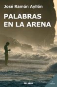 palabras en la arena-jose ramon ayllon vega-9788498401028 palabras en la arena-jose ramon ayllon vega-9788498401028