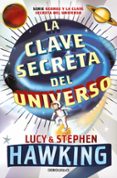 la clave secreta del universo-lucy hawking-stephen hawking-9788499083728 la clave secreta del universo-lucy hawking-stephen hawking-9788499083728
