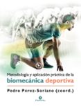 metodología y aplicación práctica de la biomecánica deportiva-pedro perez soriano-9788499107028 metodología y aplicación práctica de la biomecánica deportiva-pedro perez soriano-9788499107028