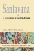 el egotismo en la filosofía alemana-george santayana-9788499405728 el egotismo en la filosofía alemana-george santayana-9788499405728