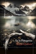en la patagonia-bruce chatwin-9788499423128 en la patagonia-bruce chatwin-9788499423128