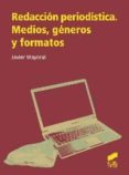 redacción periodística. medios, géneros y formatos-javier mayoral-9788499588728 redacción periodística. medios, géneros y formatos-javier mayoral-9788499588728