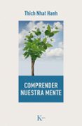 comprender nuestra mente-thich nhat hanh-9788499885728 comprender nuestra mente-thich nhat hanh-9788499885728