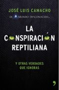 la conspiracion reptiliana y otras verdades que ignoras-jose luis camacho-9788499984728 la conspiracion reptiliana y otras verdades que ignoras-jose luis camacho-9788499984728