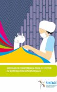 normas de competencia para el sector de confecciones industriales (ebook)-acreditación y certificación de la calidad educativa sistema nacional de evaluación-9788793412828 normas de competencia para el sector de confecciones industriales (ebook)-acreditación y certificación de la calidad educativa sistema nacional de evaluación-9788793412828