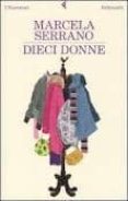 dieci donne-marcela serrano-9788807018428 dieci donne-marcela serrano-9788807018428